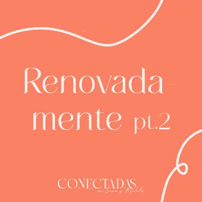 Renovada-mente pt.2