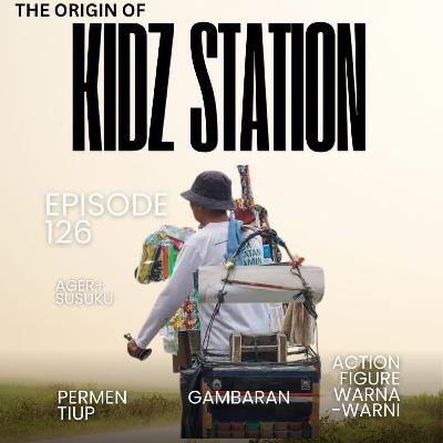 #126: The Origin of Kidz Station #126: The Origin of Kidz Station