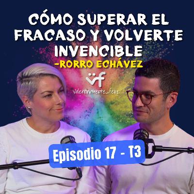 Rorro Echávez en Valentinamente Feliz Podcast | T3 E 17