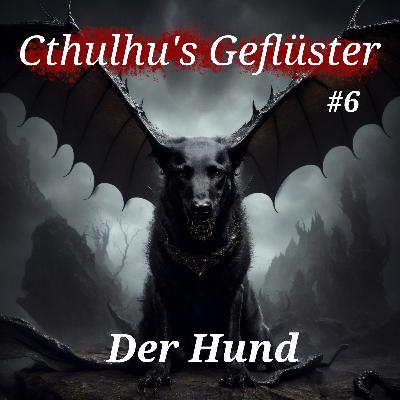 6# Cthulhus Geflüster - Der Hund