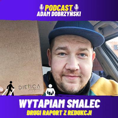 WYTAPIAM SMALEC 2 - Drugi Raport z Mojej Redukcji WYTAPIAM SMALEC 2 - Drugi Raport z Mojej Redukcji