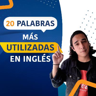 20 Palabras más utilizadas en inglés