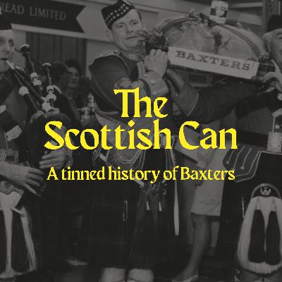 The Scottish Can - a tinned history of Baxters