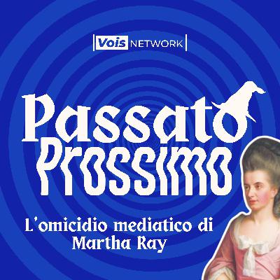 L’omicidio mediatico di Martha Ray - Parte 1 di 2