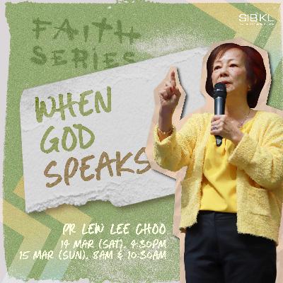 Faith Series: When God Speaks - Pr Lew Lee Choo Faith Series: When God Speaks - Pr Lew Lee Choo