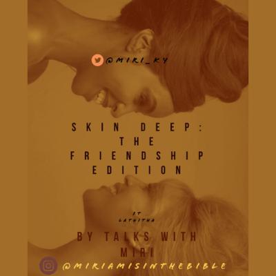 Skin Deep: The Friendship Episode