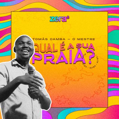 QUAL É A SUA PRAIA? #EP.5 O Mestre // Tomás Camba - ZERA QUAL É A SUA PRAIA? #EP.5 O Mestre // Tomás Camba - ZERA