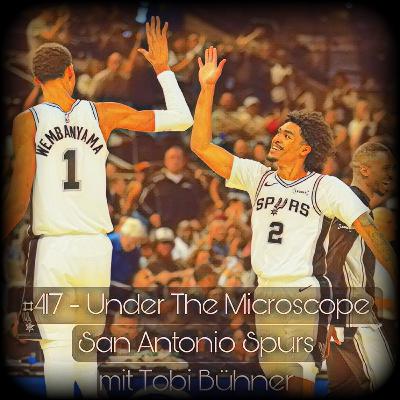 #417 - Under The Microscope - San Antonio Spurs mit Tobi Bühner