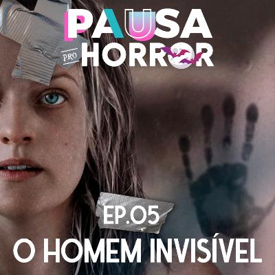 #05 - O Homem Invisível (The Invisible Man)