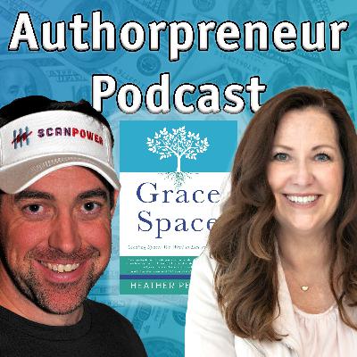 Authorpreneur Podcast #24: Heather Penny, author of Grace Space: Creating Spaces We Want to Live and Lead In