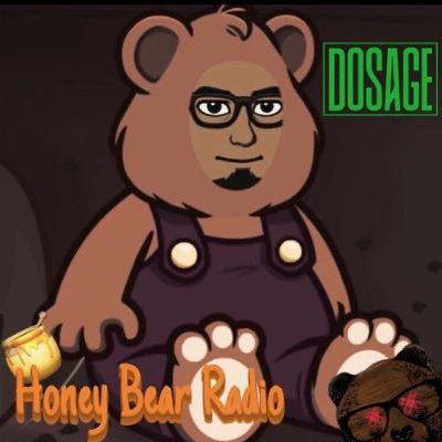 Honey Bear Radio #107 - Dosage ft. Art Honey Bear Radio #107 - Dosage ft. Art
