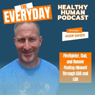 Jason Barger | Firefighter, Dad and Runner Finding Himself Through CAB and LAB Jason Barger | Firefighter, Dad and Runner Finding Himself Through CAB and LAB