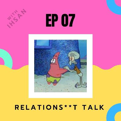 EP 07 : Relations**t Talk