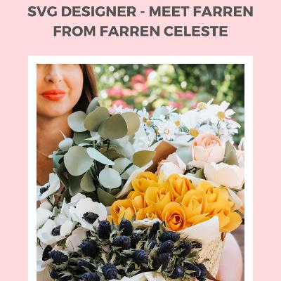 Ep 2: From a full-time nurse to an SVG designer - meet Farren from Farren Celeste Ep 2: From a full-time nurse to an SVG designer - meet Farren from Farren Celeste