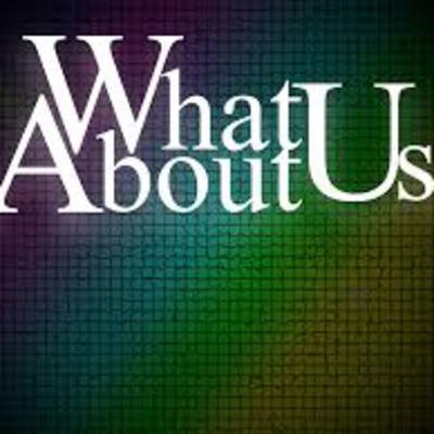 What about Us What about Us
