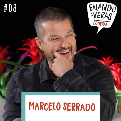 #08 | Falando a Veras Convida Marcelo Serrado