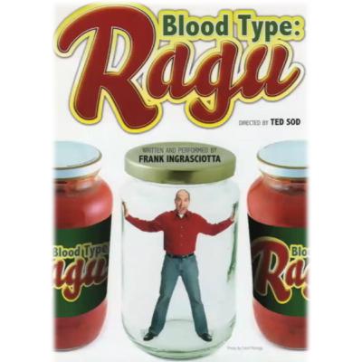 Blood Type: RAGU' with Frank Ingrasciotta Blood Type: RAGU' with Frank Ingrasciotta