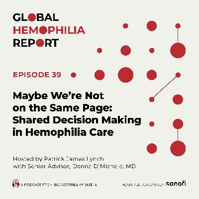 Maybe We’re Not on the Same Page: Shared Decision Making in Hemophilia Care