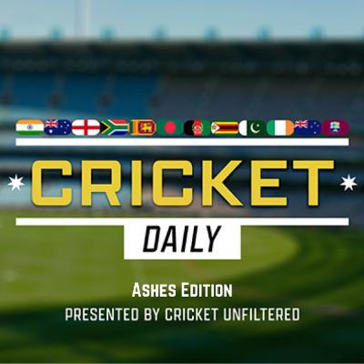 Cricket Daily - Ashes Edition - SCG Test Day 1 Cricket Daily - Ashes Edition - SCG Test Day 1