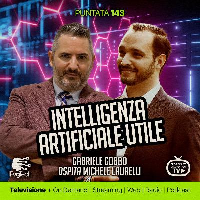 143 - Intelligenza artificiale utile. Gabriele Gobbo con Michele Laurelli 143 - Intelligenza artificiale utile. Gabriele Gobbo con Michele Laurelli