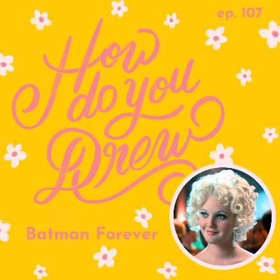 107 – Batman Forever (1995): Drew Barrymore’s Sugary Sweet Supervillain Role