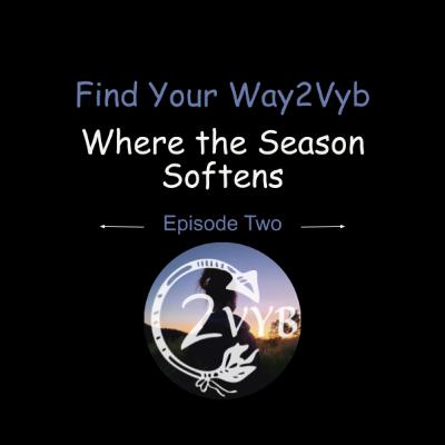 Episode Two: Where the Season Softens