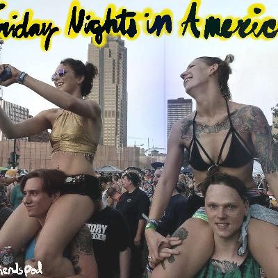 Episode 10: Friday Nights In America