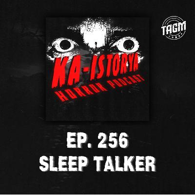 Episode 256 : SLEEP TALKER