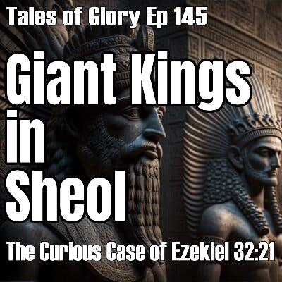 The Nephilm Kings in Sheol - The Curious Case of Ezekiel 32:21- TOG EP 145 The Nephilm Kings in Sheol - The Curious Case of Ezekiel 32:21- TOG EP 145