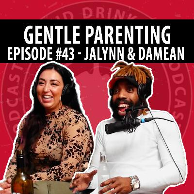 Lucid Drinking - Episode 43 - Gentle Parenting - Jalynn & Damean Lucid Drinking - Episode 43 - Gentle Parenting - Jalynn & Damean