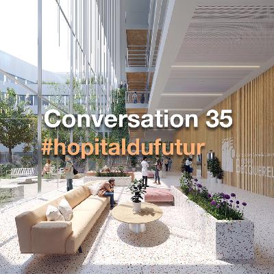 Conversation 35 - " Intégrer l'expérience patient "
