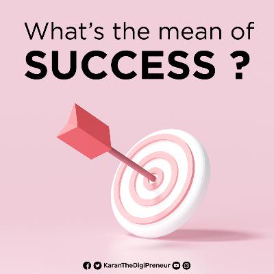 What is SUCCESS ? The Defination & How to Achieve it ?