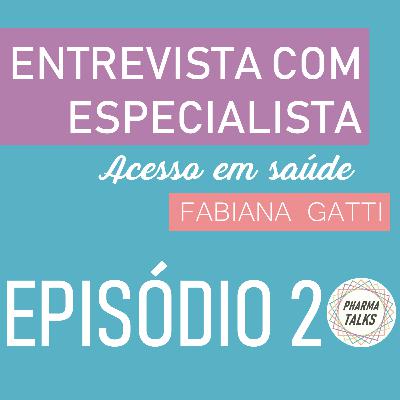 Episódio 2: Acesso em Saúde - “ Fabiana Gatti”| Entrevista com Especialista Episódio 2: Acesso em Saúde - “ Fabiana Gatti”| Entrevista com Especialista