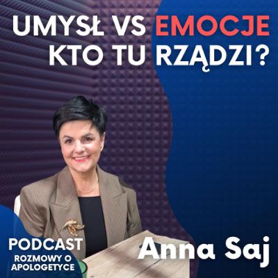 Emocje wpływają na każdą decyzję, jaką podejmujemy. Anna Saj [Podcast RoA #121]