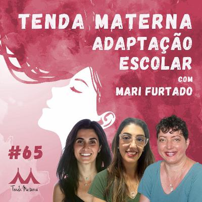 #65 Adaptação Escolar - com Mari Furtado