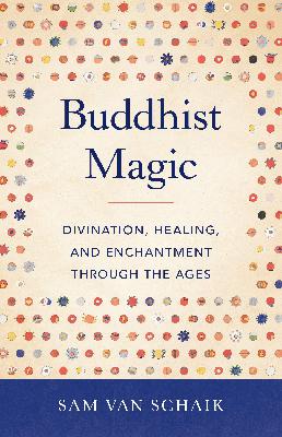 15 Buddhist Magic, Spells 3 The Garuda Cycle, by Sam Van Schaik 15 Buddhist Magic, Spells 3 The Garuda Cycle, by Sam Van Schaik