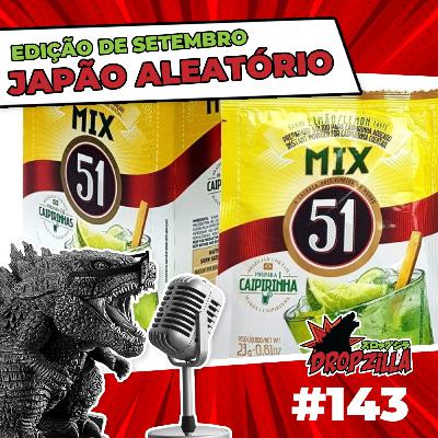 Dropzilla #145 - Japão Aleatório - Edição de Setembro Dropzilla #145 - Japão Aleatório - Edição de Setembro