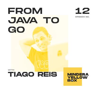 #12 - From Java to Go with Tiago Reis