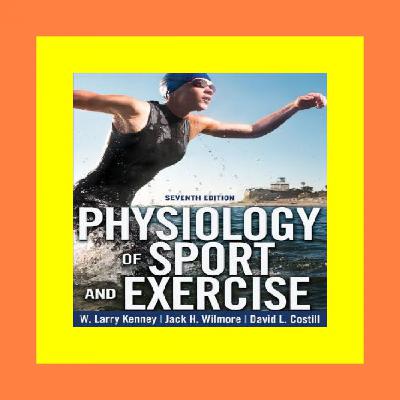 [Read] Physiology of Sport and Exercise 7th Edition With Web Study Guide Unlimited