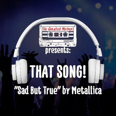 That Song! "Sad But True" by Metallica