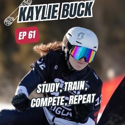 #61 -🏂 Kaylie Buck | 🔁 Study, Train, Compete, Repeat