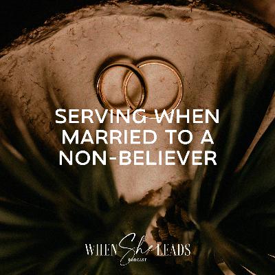 Serving When Married to a Non-Believer Serving When Married to a Non-Believer