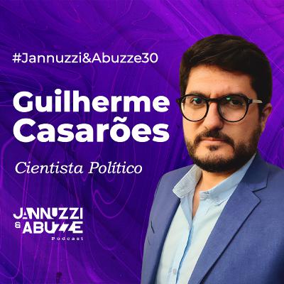 GUILHERME CASARÕES | Cientista Político #JannuzziEAbuzze30