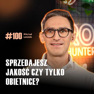 #100 Marketing kontra produkt: co naprawdę decyduje o sprzedaży? – Michał Leszek