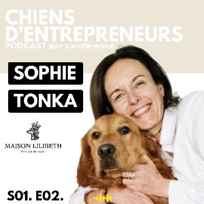 #02. Sophie & Tonka - Maison Lilibeth, hĂŽtellerie, Golden caramel et qu'est -ce qu'un bon moment pour entreprendre... et adopter #02. Sophie & Tonka - Maison Lilibeth, hĂŽtellerie, Golden caramel et qu'est -ce qu'un bon moment pour entreprendre... et adopter