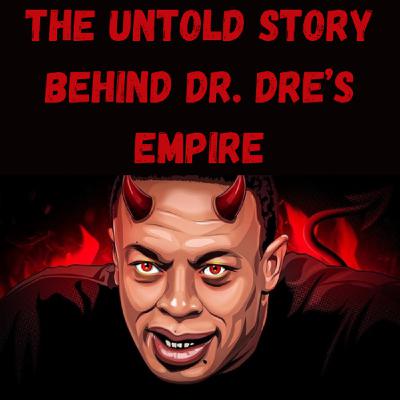 S22 Ep15: The Untold Story Behind Dr. Dre’s Empire
