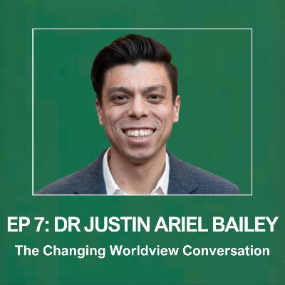 Justin Ariel Bailey: The Current Worldview Conversation Justin Ariel Bailey: The Current Worldview Conversation