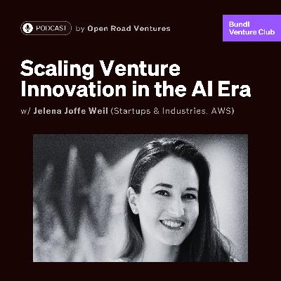 #14 - Scaling Venture Innovation in the AI Era w/ Jelena Joffe Weil (AWS)