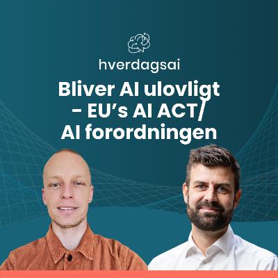 Bliver AI ulovligt - EU’s AI ACT/ AI forordningen