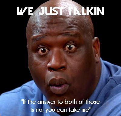 WJT S2 E3: “If the answer to both….”